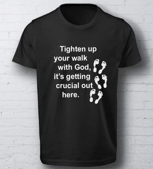 TIGHTEN UP YOUR WALK WITH GOD Tee